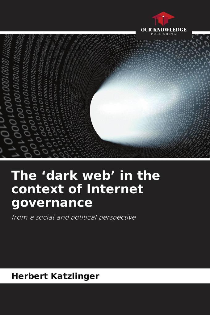 The 'dark web' in the context of Internet governance