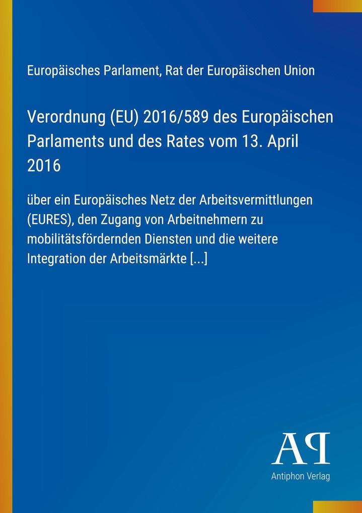 Verordnung (EU) 2016/589 des Europäischen Parlaments und des Rates vom 13. April 2016