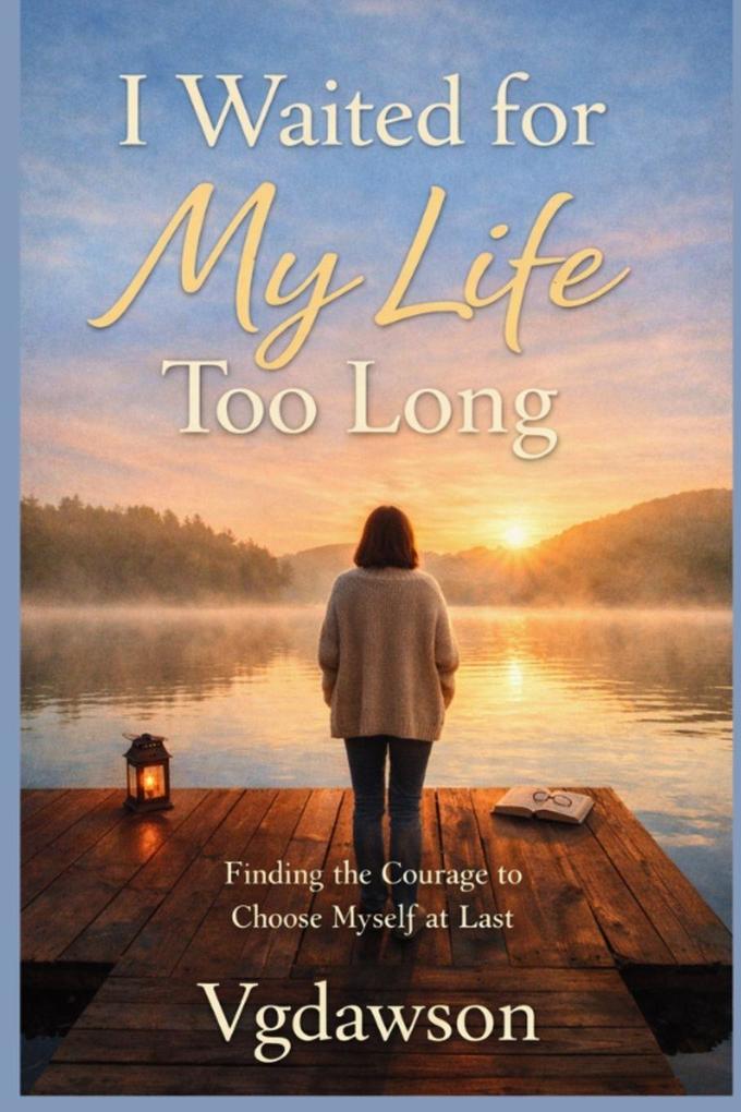 I Waited for My Life Too Long