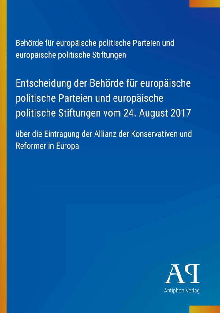 Entscheidung der Behörde für europäische politische Parteien und europäische politische Stiftungen vom 24. August 2017