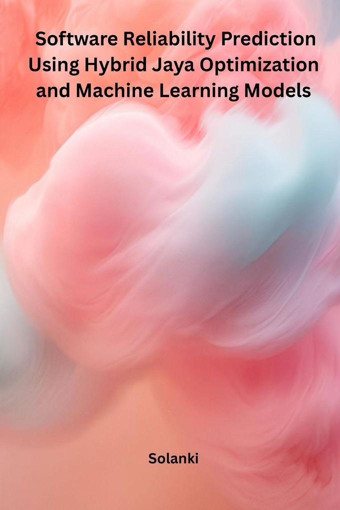 Software Reliability Prediction Using Hybrid Jaya Optimization and Machine Learning Models
