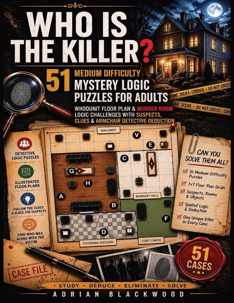 Who Is the Killer? 51 Medium Difficulty Mystery Logic Puzzles for Adults