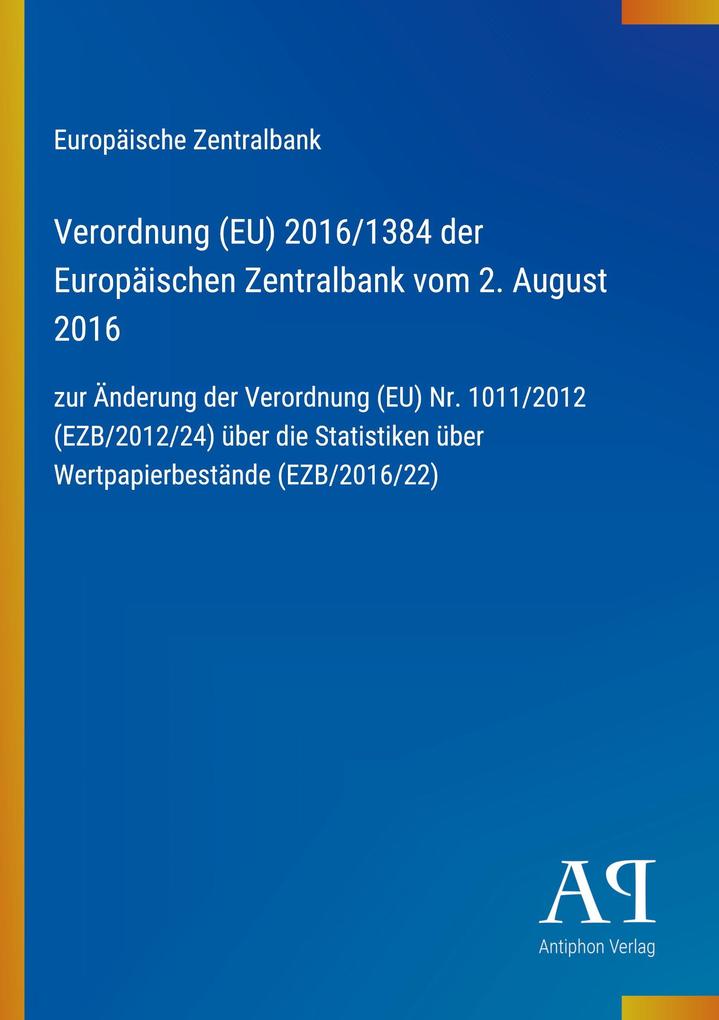 Verordnung (EU) 2016/1384 der Europäischen Zentralbank vom 2. August 2016