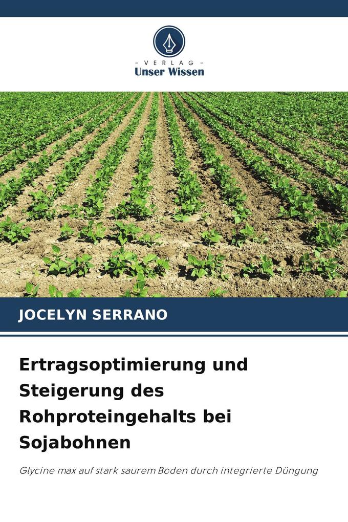 Ertragsoptimierung und Steigerung des Rohproteingehalts bei Sojabohnen