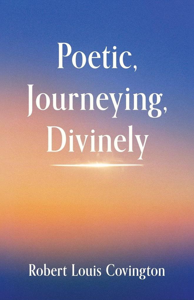 Poetic Journeying Divinely
