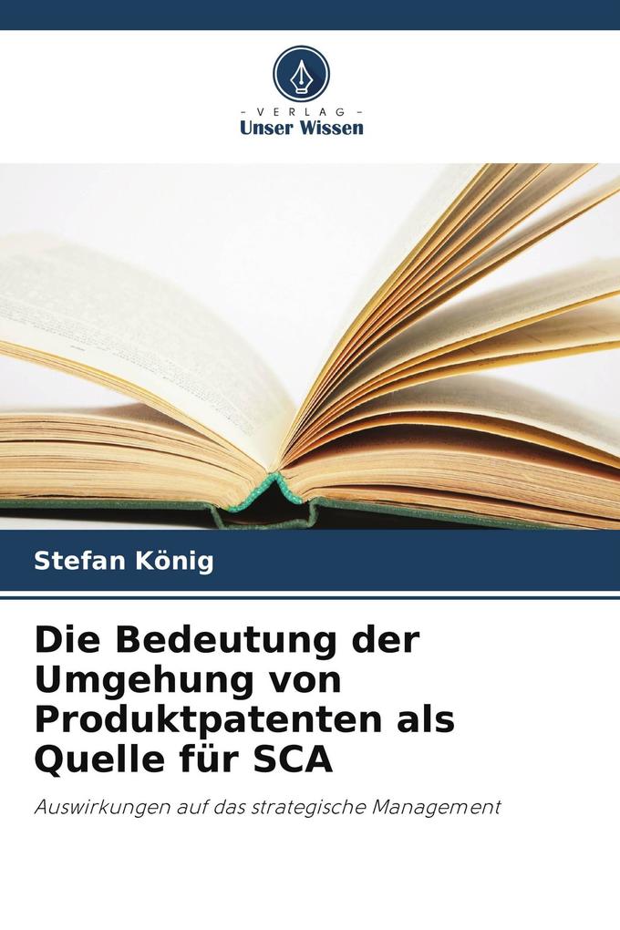 Die Bedeutung der Umgehung von Produktpatenten als Quelle für SCA