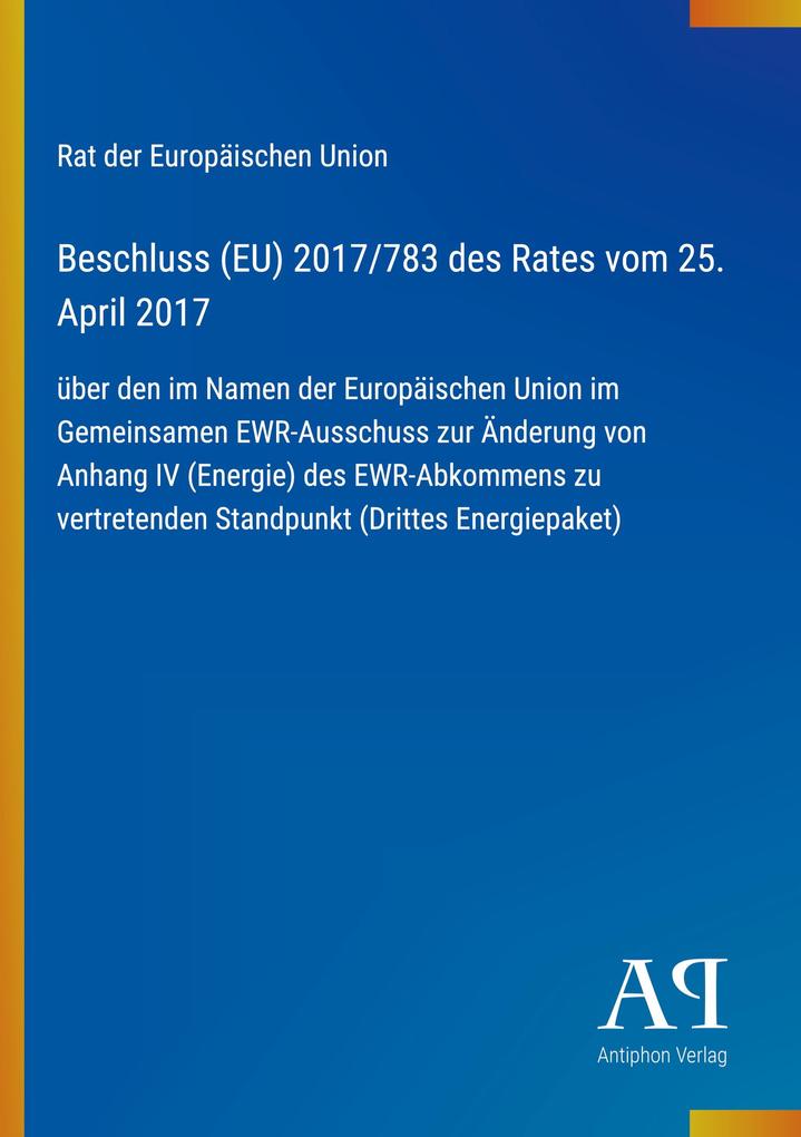 Beschluss (EU) 2017/783 des Rates vom 25. April 2017