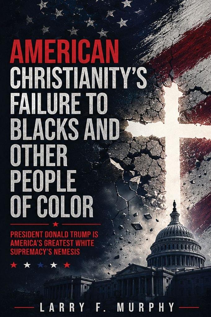 American Christianity's Failure To Blacks and Other People Of Color