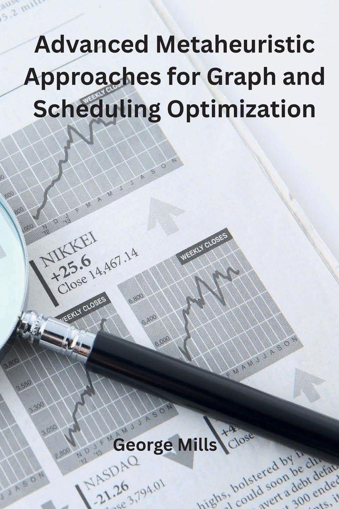 Advanced Metaheuristic Approaches for Graph and Scheduling Optimization