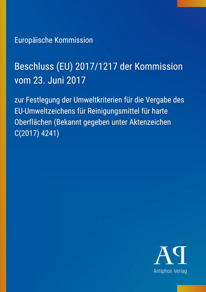 Beschluss (EU) 2017/1217 der Kommission vom 23. Juni 2017