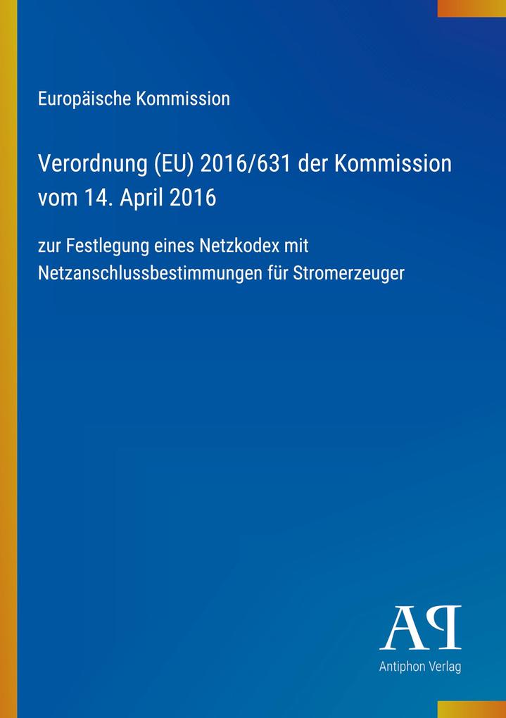Verordnung (EU) 2016/631 der Kommission vom 14. April 2016