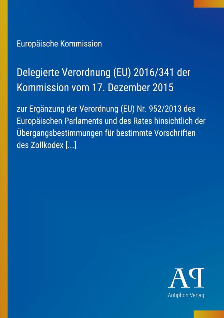Delegierte Verordnung (EU) 2016/341 der Kommission vom 17. Dezember 2015
