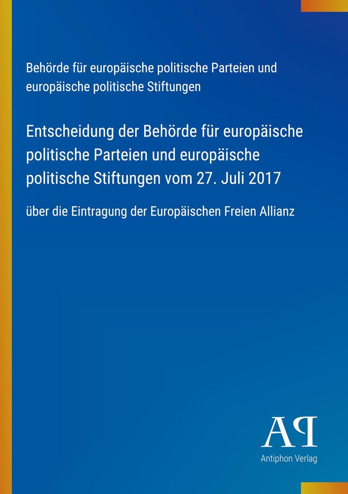 Entscheidung der Behörde für europäische politische Parteien und europäische politische Stiftungen vom 27. Juli 2017