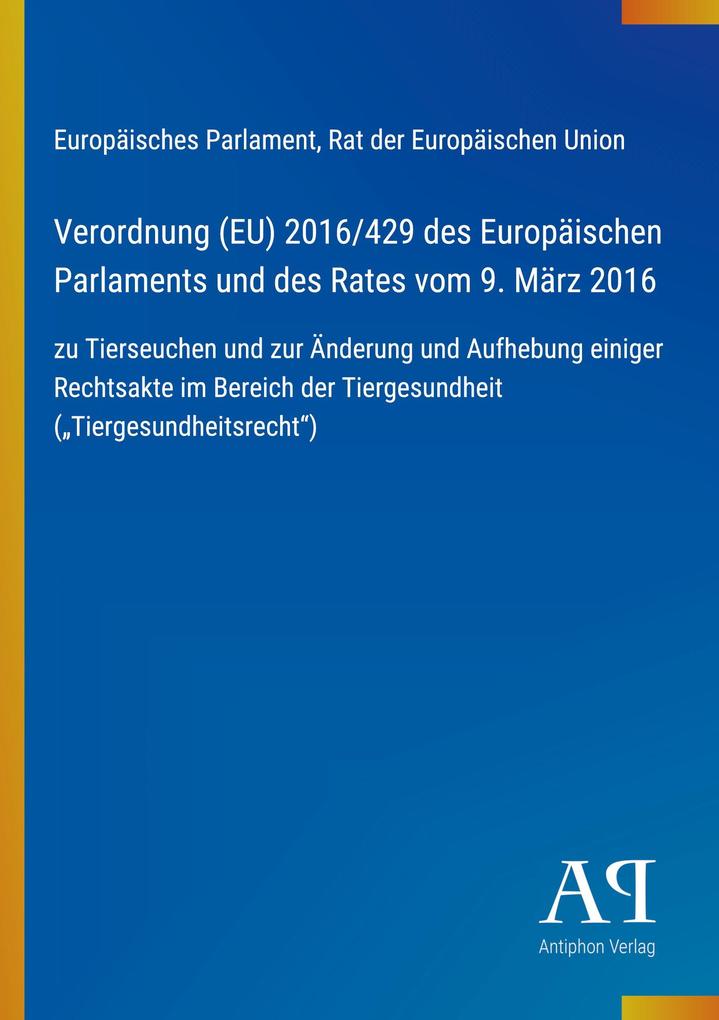 Verordnung (EU) 2016/429 des Europäischen Parlaments und des Rates vom 9. März 2016