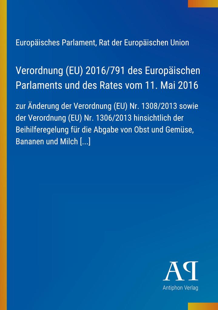 Verordnung (EU) 2016/791 des Europäischen Parlaments und des Rates vom 11. Mai 2016