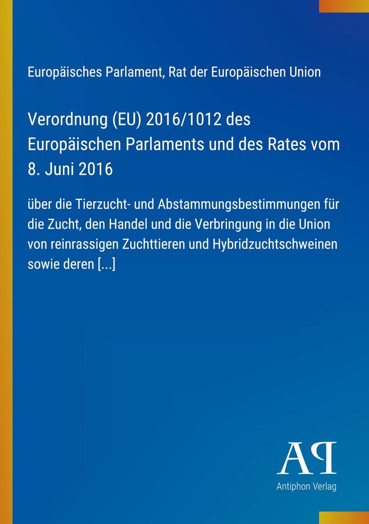 Verordnung (EU) 2016/1012 des Europäischen Parlaments und des Rates vom 8. Juni 2016