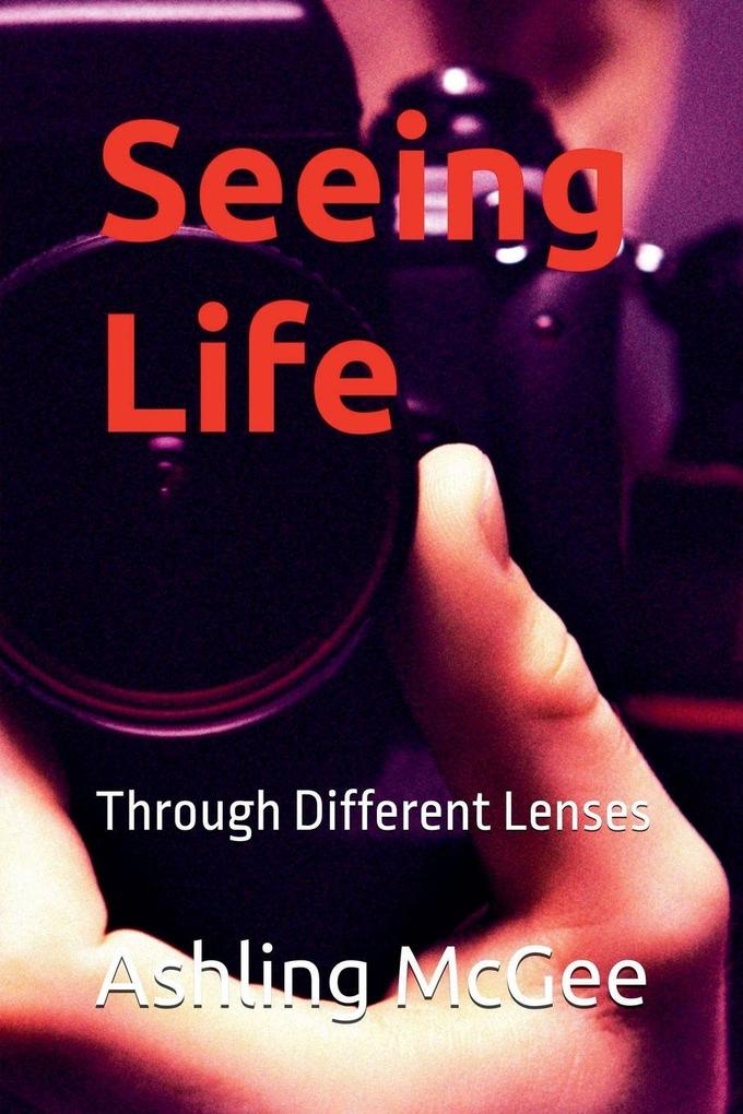 Seeing Life - Through Different Lenses