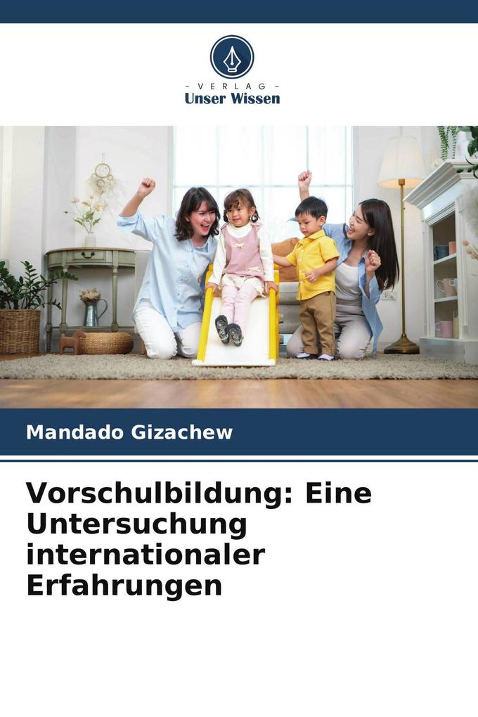 Vorschulbildung: Eine Untersuchung internationaler Erfahrungen