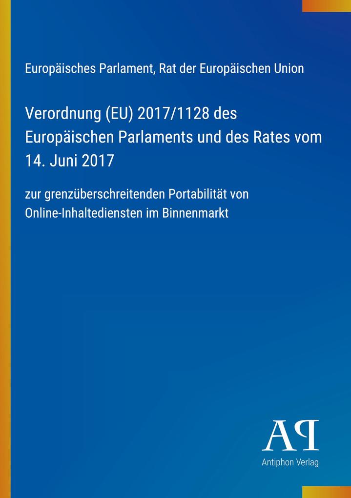 Verordnung (EU) 2017/1128 des Europäischen Parlaments und des Rates vom 14. Juni 2017