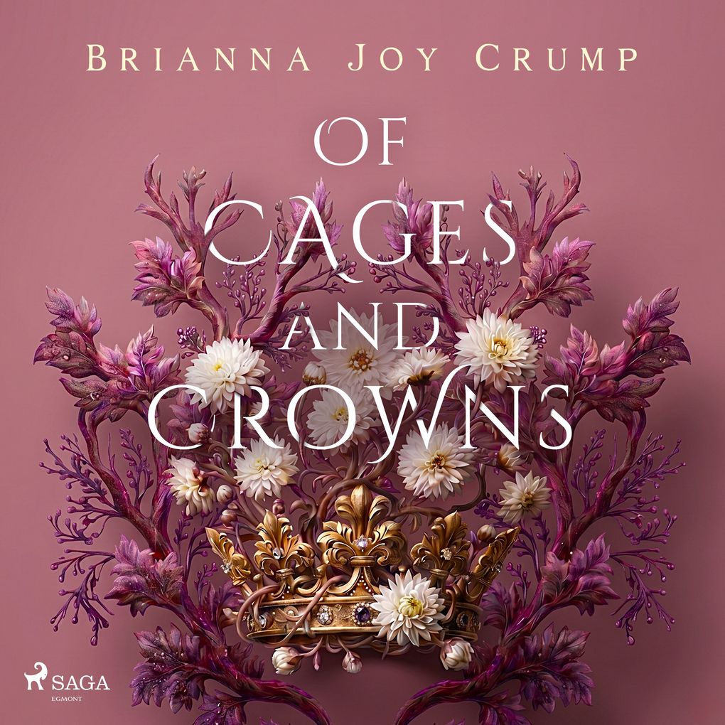 Of Cages and Crowns: An epic YA dystopian romance