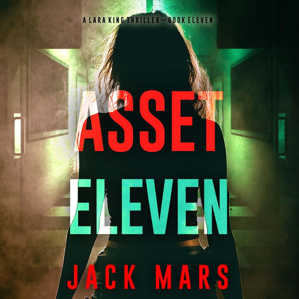Asset Eleven (A Lara King Espionage ThrillerBook 11)