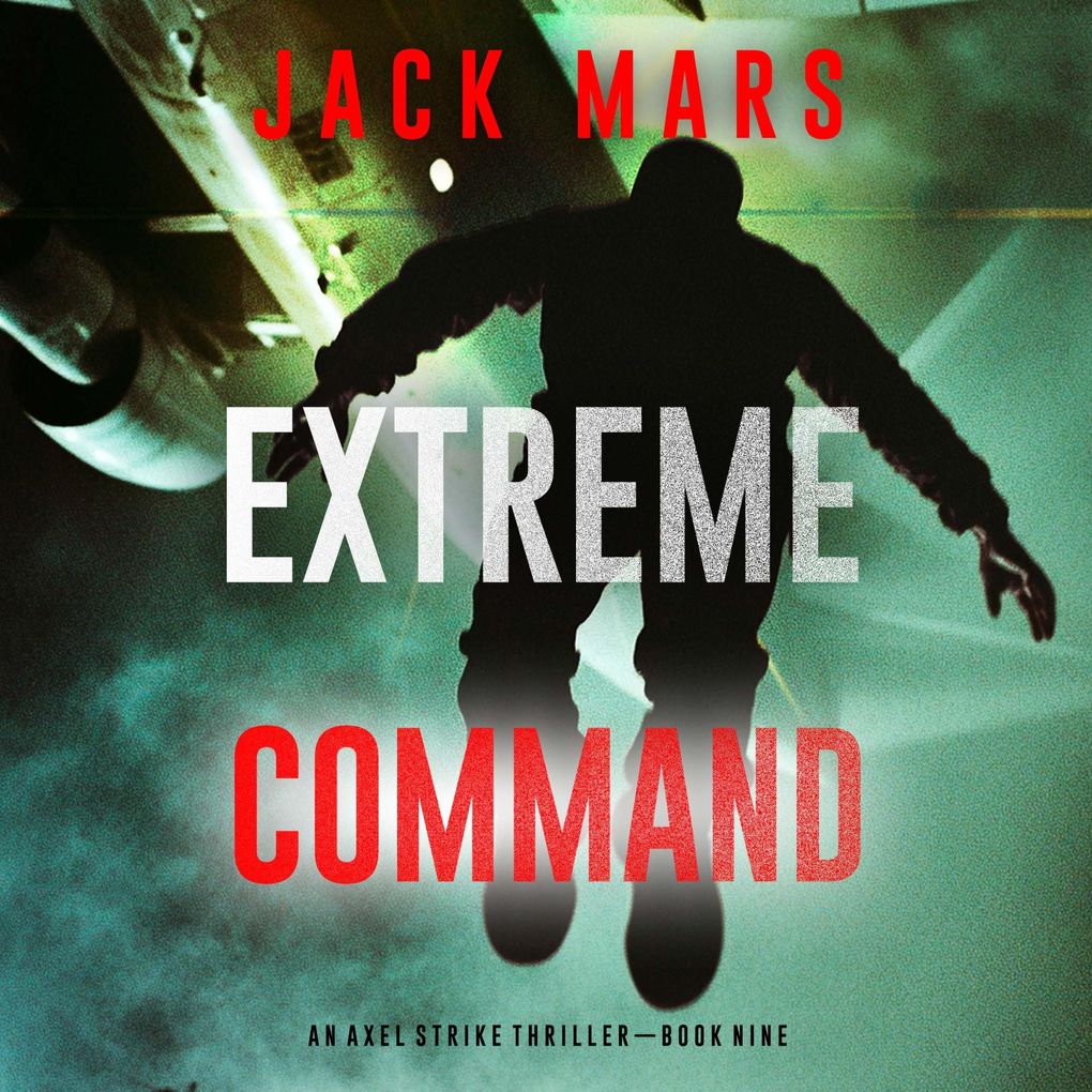 Extreme Command (An Axel Strike Action ThrillerBook 9)