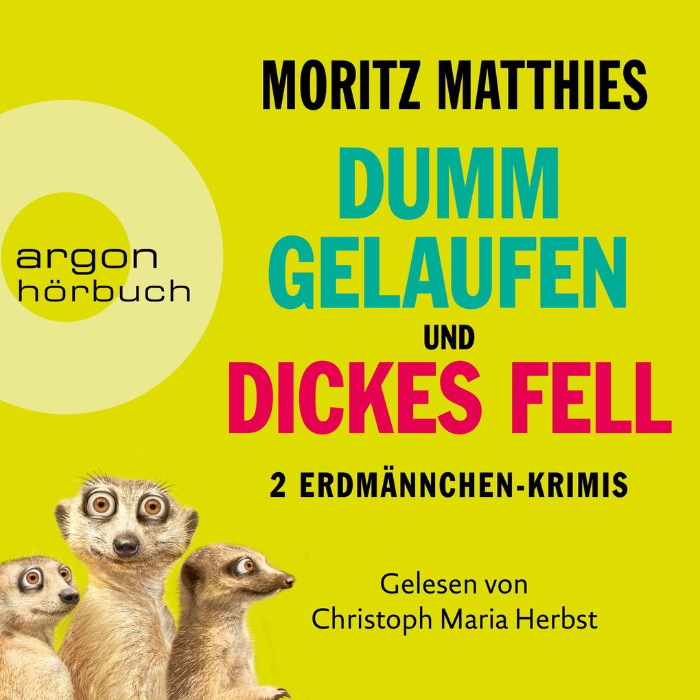 Dumm gelaufen & Dickes Fell - Zwei Erdmännchen-Krimis - Erdmännchen-Krimi (Autorisierte Lesefassung)