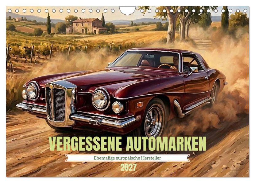 Vergessene Automarken - Ehemalige europäische Hersteller (Wandkalender 2027 DIN A4 quer) CALVENDO Monatskalender