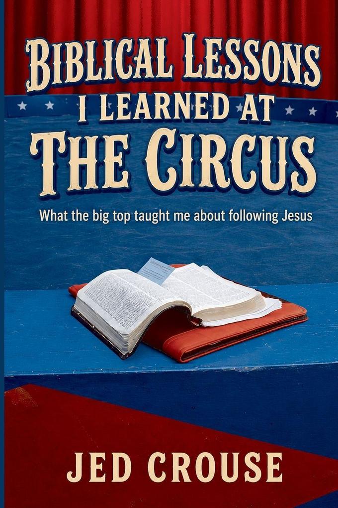 Biblical Lessons I Learned at the Circus