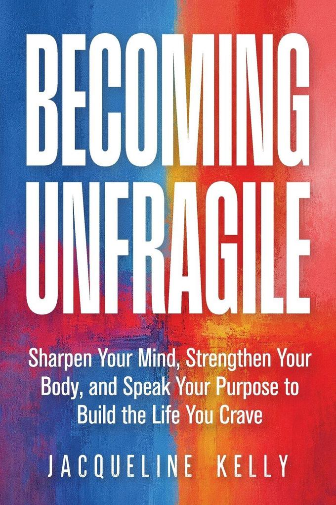 BECOMING UNFRAGILE