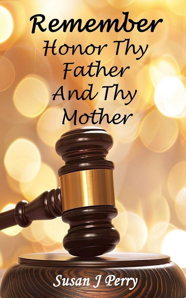 Remember Honor Thy Father And Thy Mother