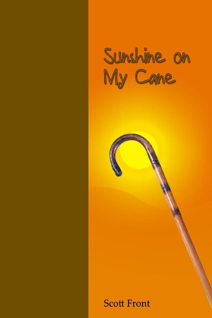 Sunshine On My Cane