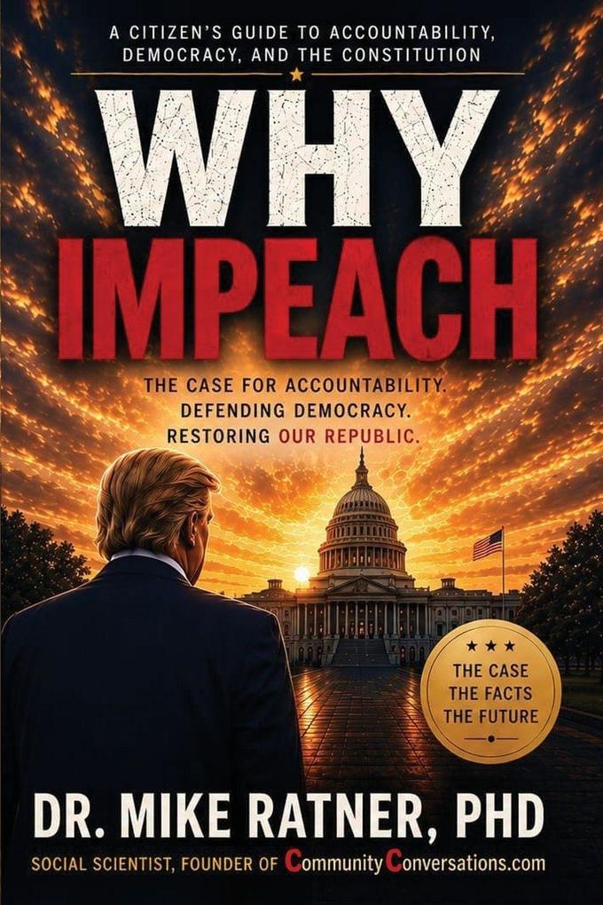 WHY IMPEACH The Constitutional Case for Accountability