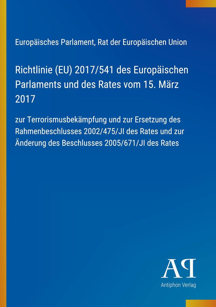 Richtlinie (EU) 2017/541 des Europäischen Parlaments und des Rates vom 15. März 2017