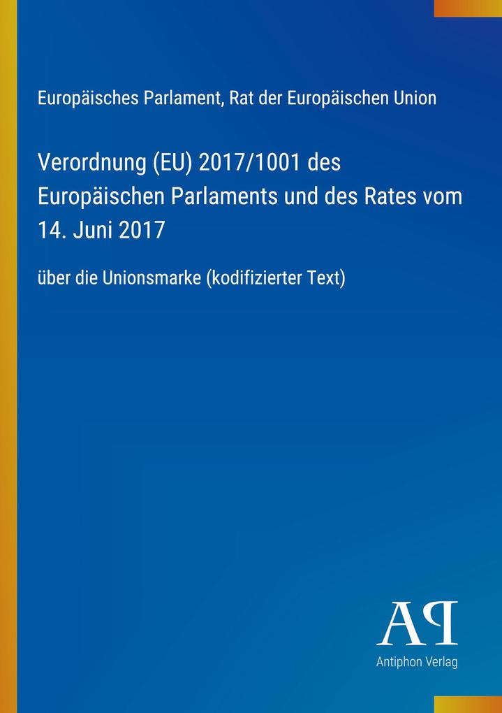 Verordnung (EU) 2017/1001 des Europäischen Parlaments und des Rates vom 14. Juni 2017