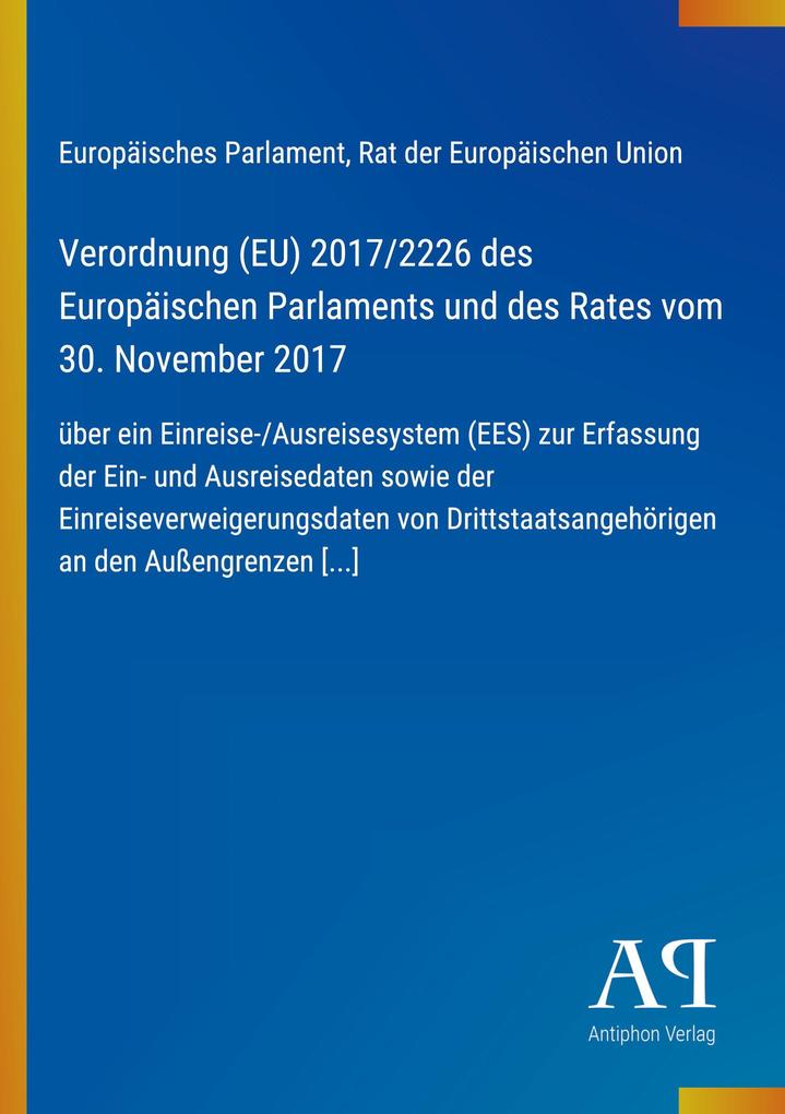 Verordnung (EU) 2017/2226 des Europäischen Parlaments und des Rates vom 30. November 2017