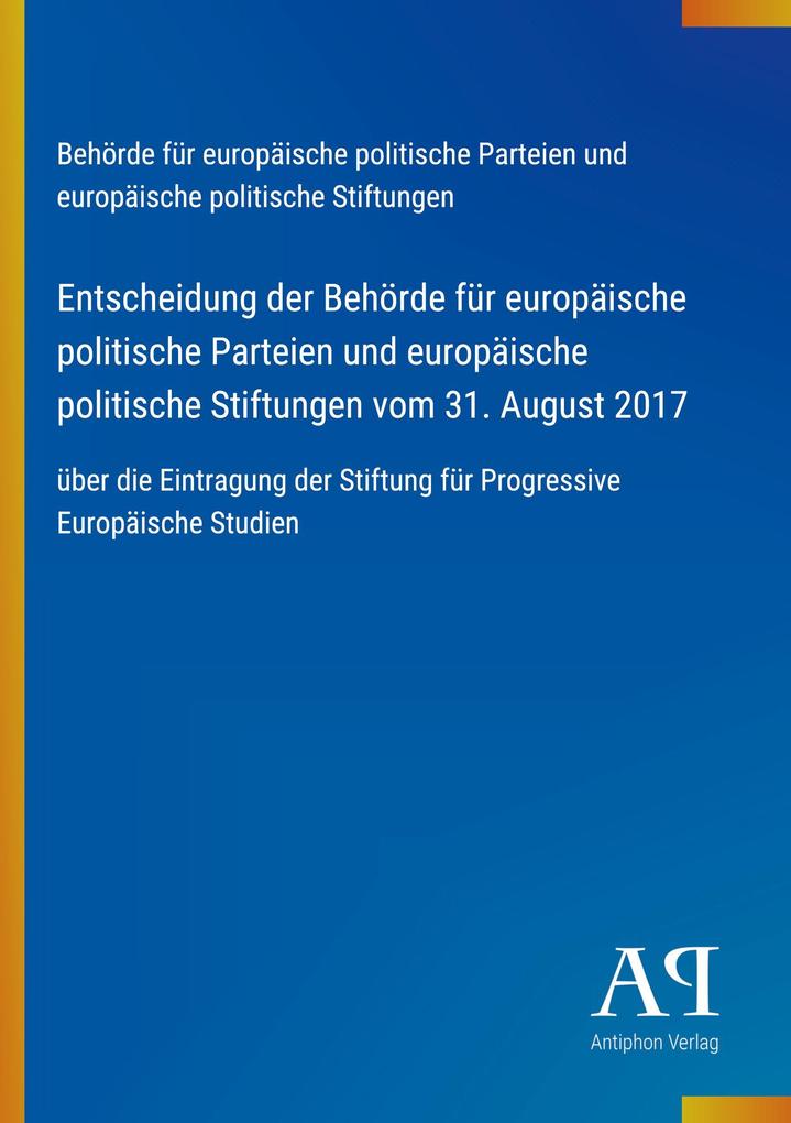Entscheidung der Behörde für europäische politische Parteien und europäische politische Stiftungen vom 31. August 2017