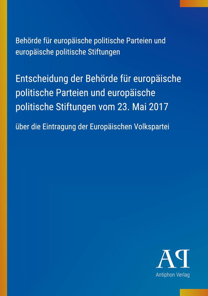 Entscheidung der Behörde für europäische politische Parteien und europäische politische Stiftungen vom 23. Mai 2017