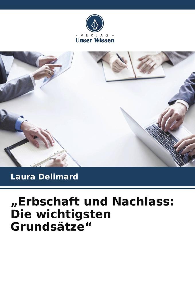 'Erbschaft und Nachlass: Die wichtigsten Grundsätze'