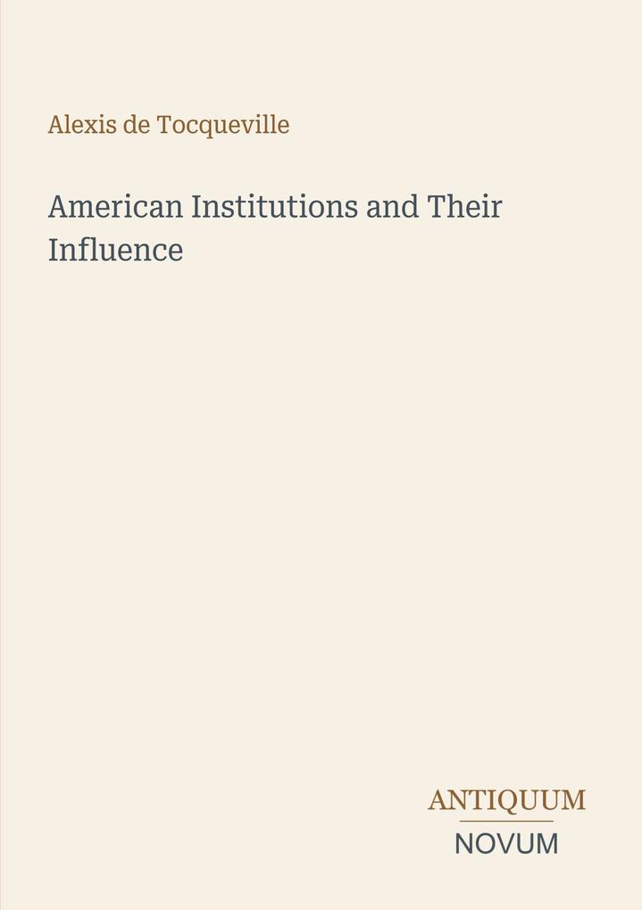 American Institutions and Their Influence