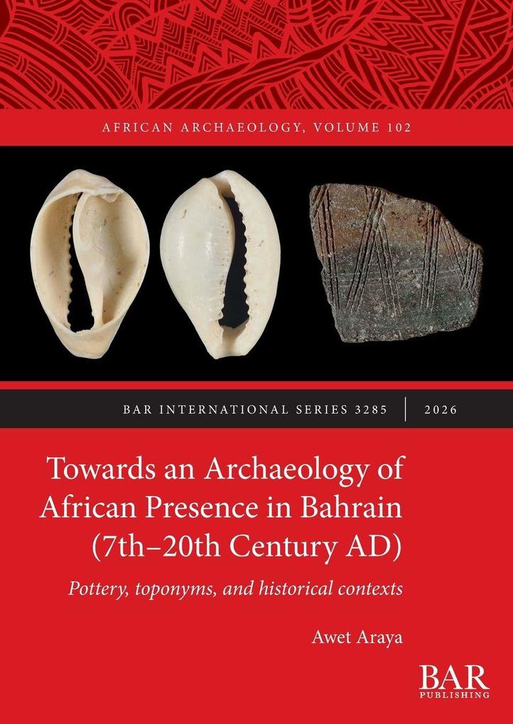 Towards an Archaeology of African Presence in Bahrain (7th-20th Century AD)