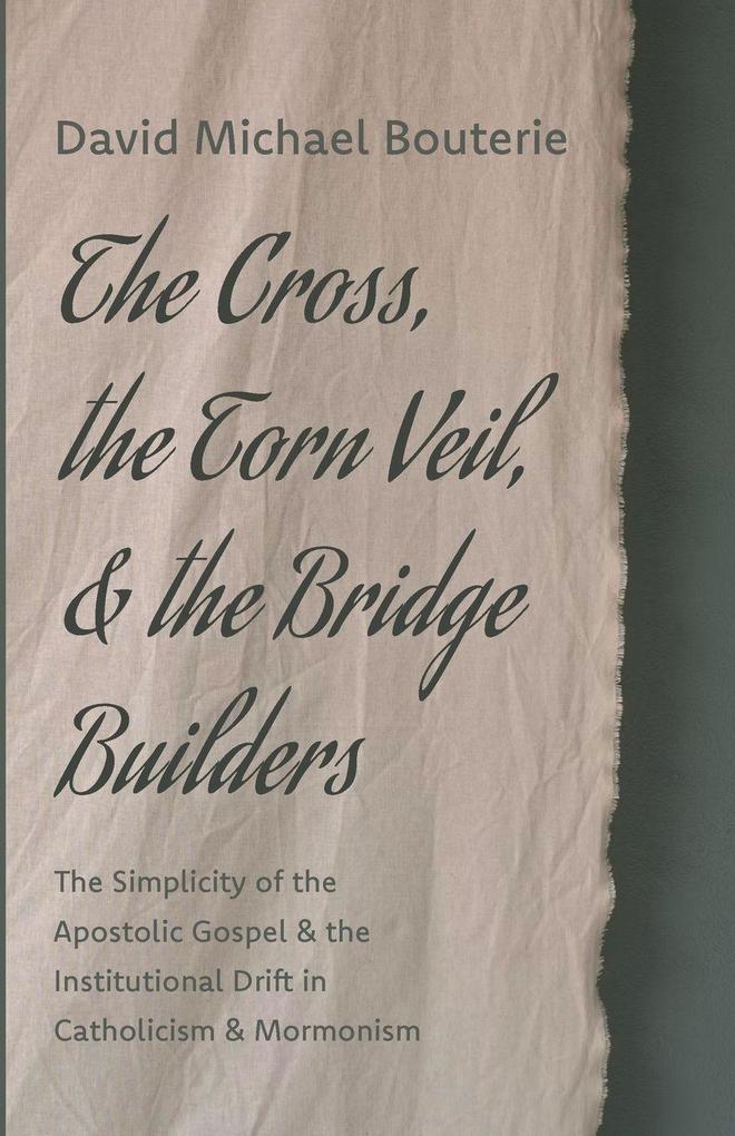 The Cross the Torn Veil and the Bridge Builders