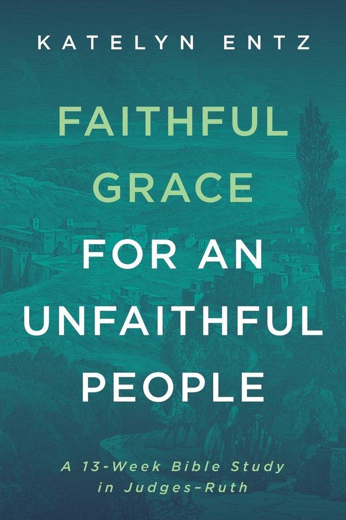 Faithful Grace for an Unfaithful People