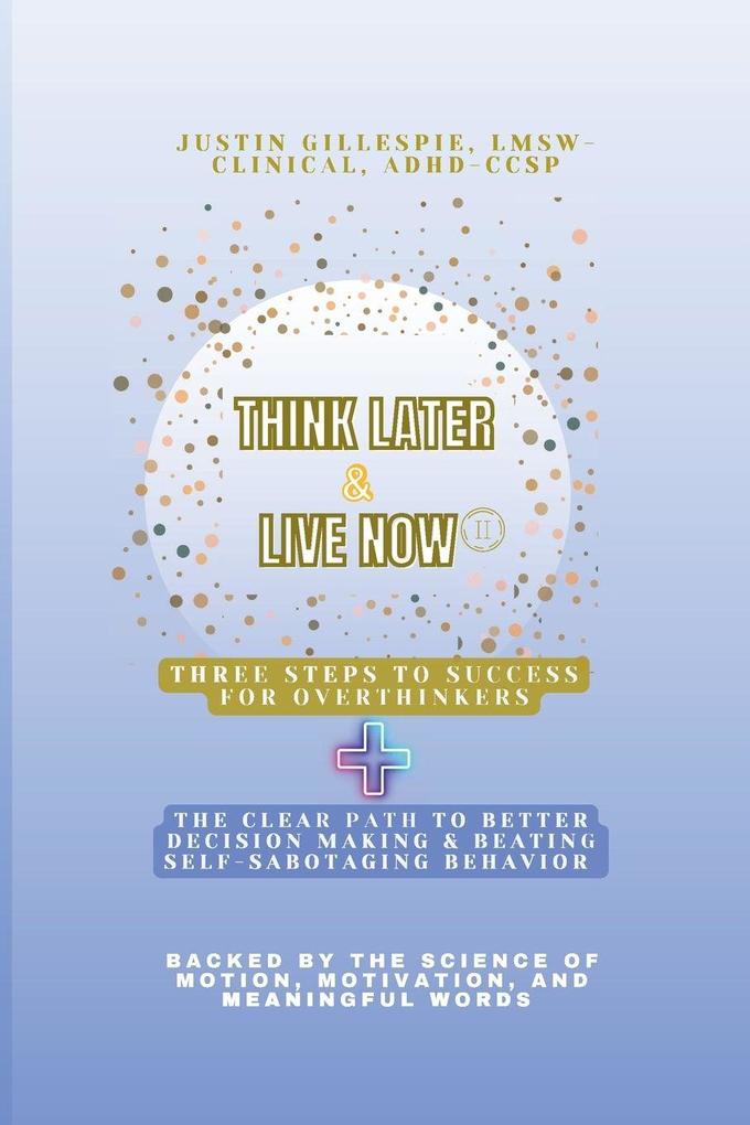 Think Later & Live Now Edition II