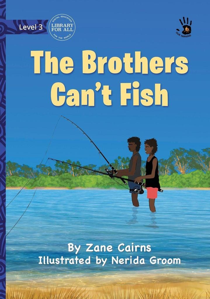 The Brothers Can't Fish - Our Yarning