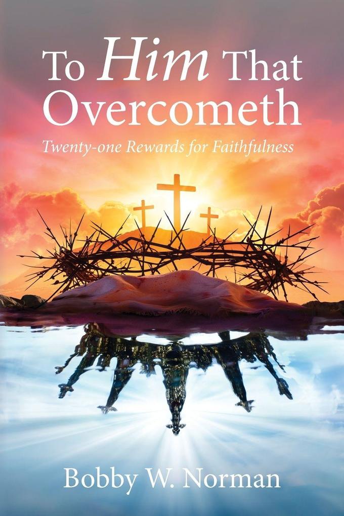 To Him That Overcometh