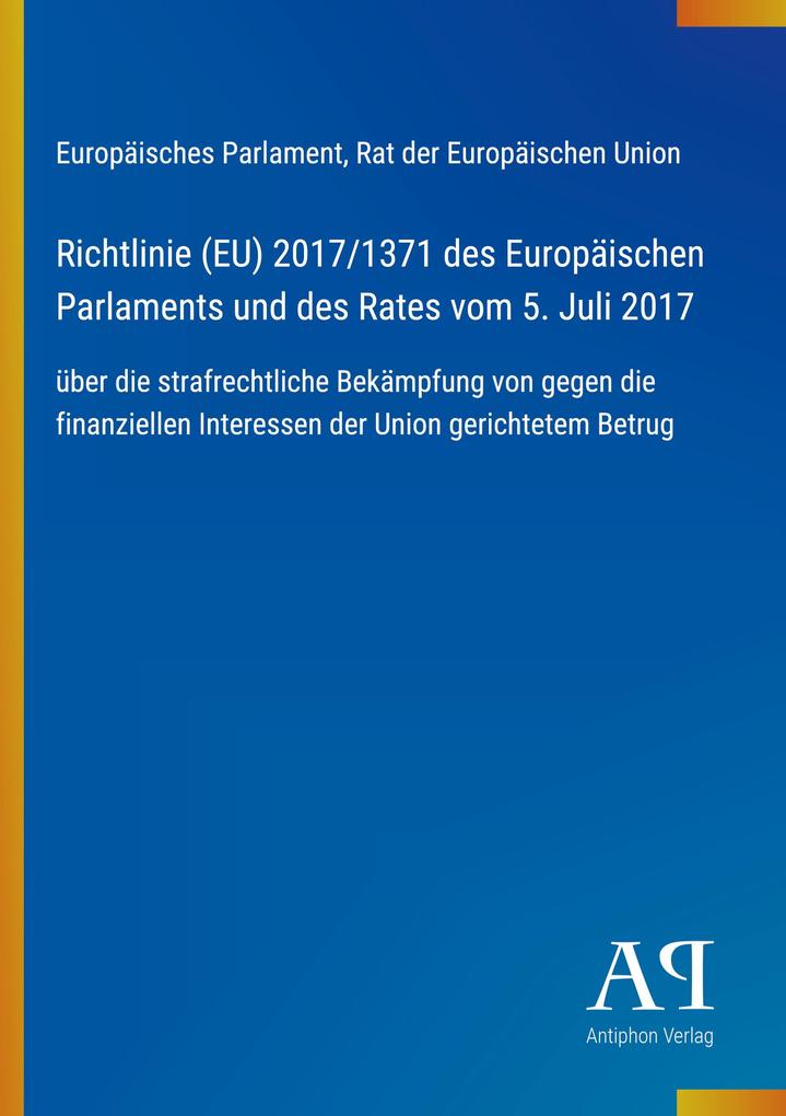 Richtlinie (EU) 2017/1371 des Europäischen Parlaments und des Rates vom 5. Juli 2017
