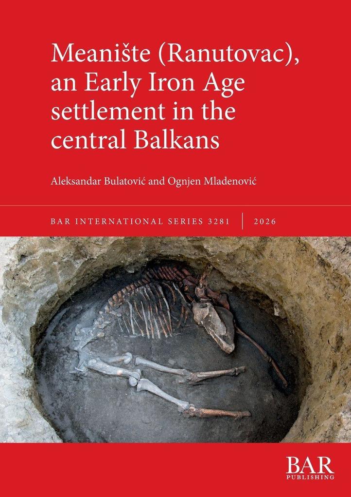 Meanite (Ranutovac) an Early Iron Age settlement in the central Balkans