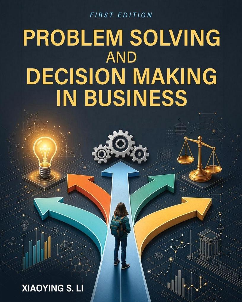 Problem Solving and Decision Making in Business