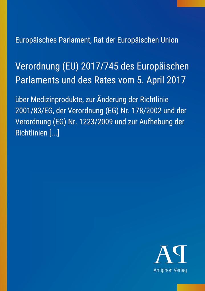 Verordnung (EU) 2017/745 des Europäischen Parlaments und des Rates vom 5. April 2017